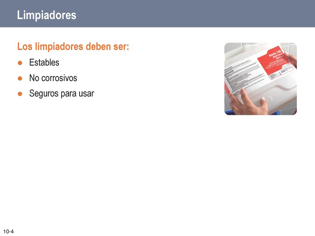 Limpiadores Los limpiadores deben ser: Estables No corrosivos