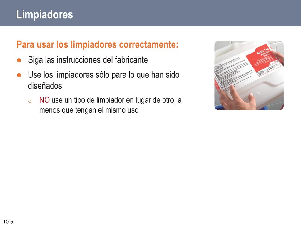Limpiadores Para usar los limpiadores correctamente: