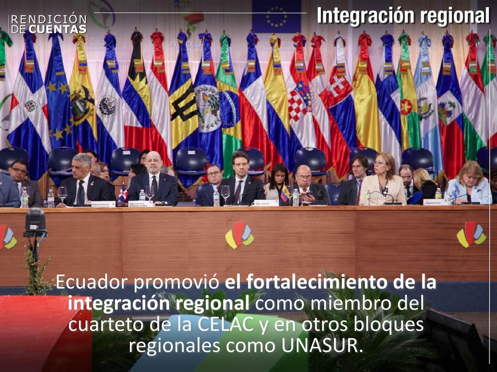 Ecuador promovió el fortalecimiento de la integración regional como miembro del cuarteto de la CELAC y en otros bloques regionales como UNASUR.