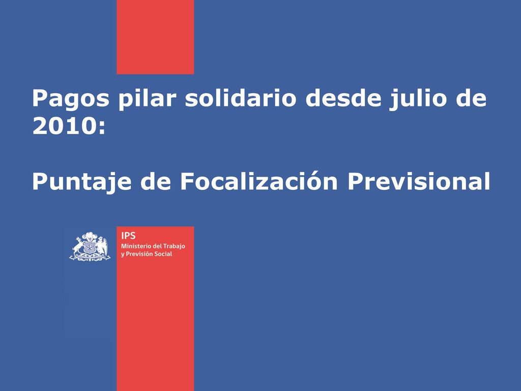 Pagos pilar solidario desde julio de 2010: Puntaje de Focalización Previsional