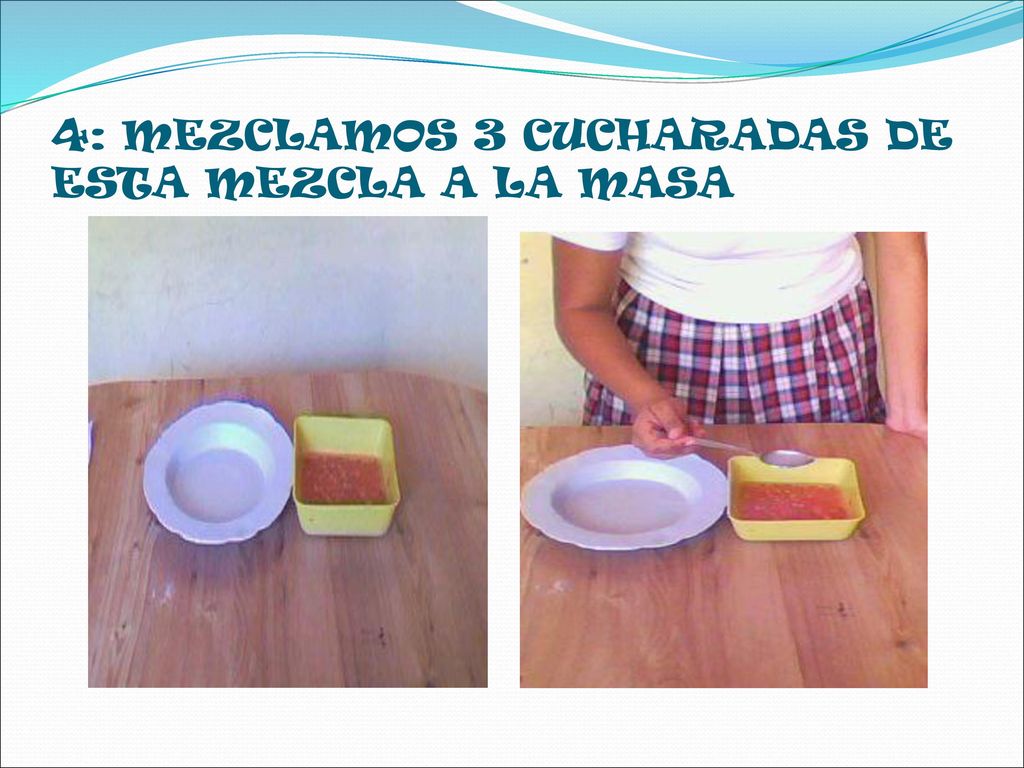 4: MEZCLAMOS 3 CUCHARADAS DE ESTA MEZCLA A LA MASA