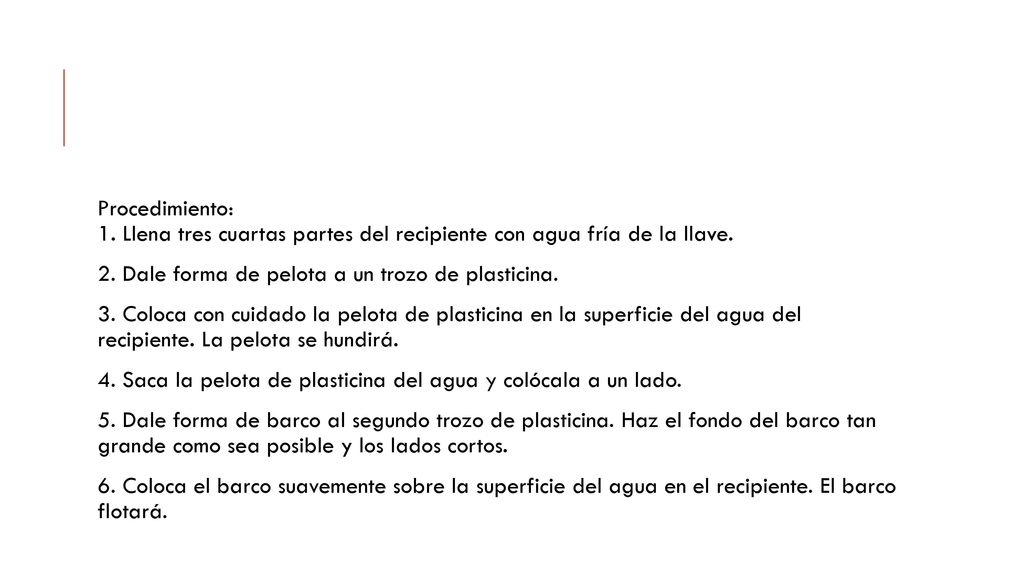 Procedimiento: 1. Llena tres cuartas partes del recipiente con agua fría de la llave.