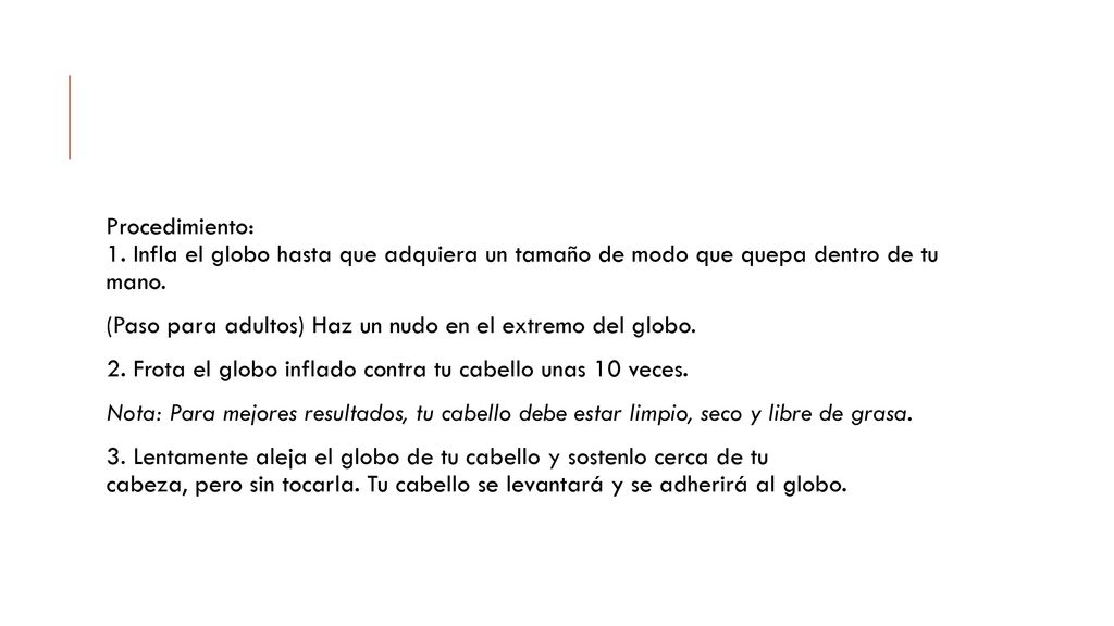 Procedimiento: 1. Infla el globo hasta que adquiera un tamaño de modo que quepa dentro de tu mano.