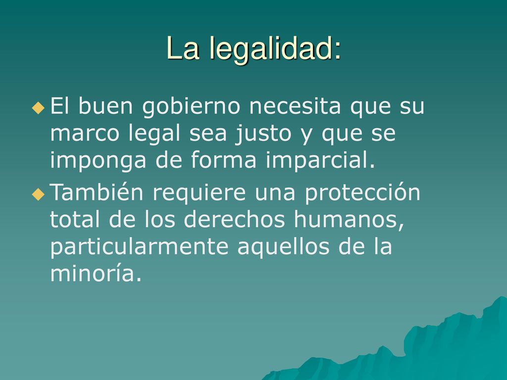 La legalidad: El buen gobierno necesita que su marco legal sea justo y que se imponga de forma imparcial.