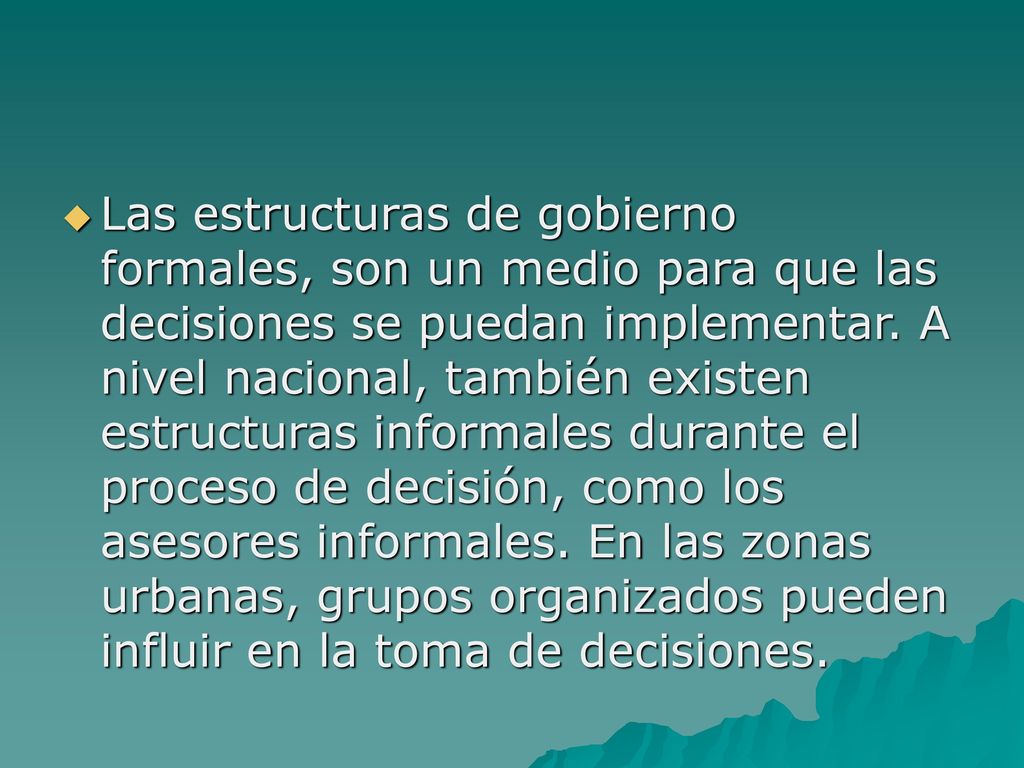 Las estructuras de gobierno formales, son un medio para que las decisiones se puedan implementar.