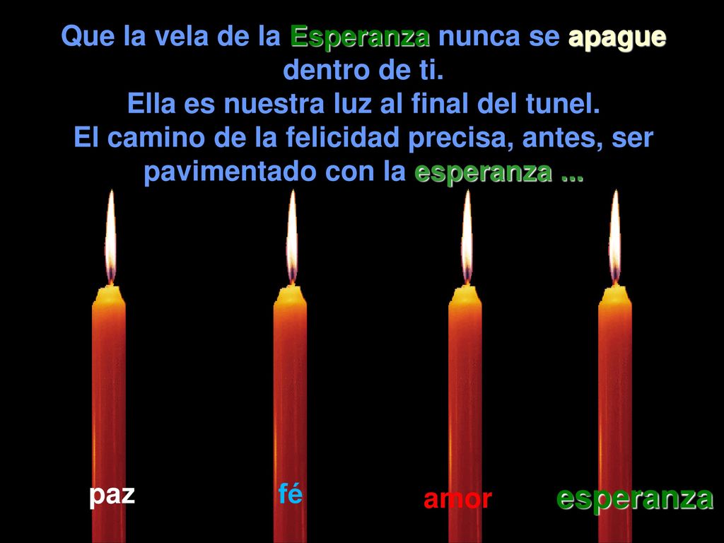 esperanza Que la vela de la Esperanza nunca se apague dentro de ti.
