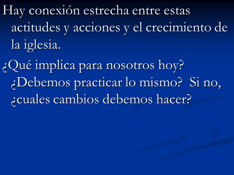 Hay conexión estrecha entre estas actitudes y acciones y el crecimiento de la iglesia.