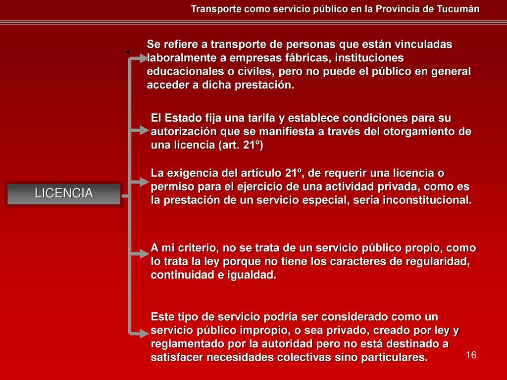 Se refiere a transporte de personas que están vinculadas laboralmente a empresas fábricas, instituciones educacionales o civiles, pero no puede el público en general acceder a dicha prestación.