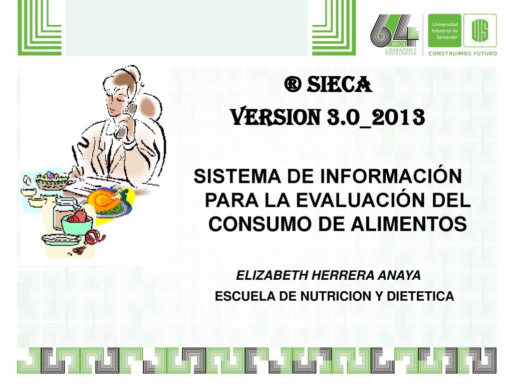 ® SIECA VERSION 3.0_2013. SISTEMA DE INFORMACIÓN PARA LA EVALUACIÓN DEL CONSUMO DE ALIMENTOS. ELIZABETH HERRERA ANAYA.