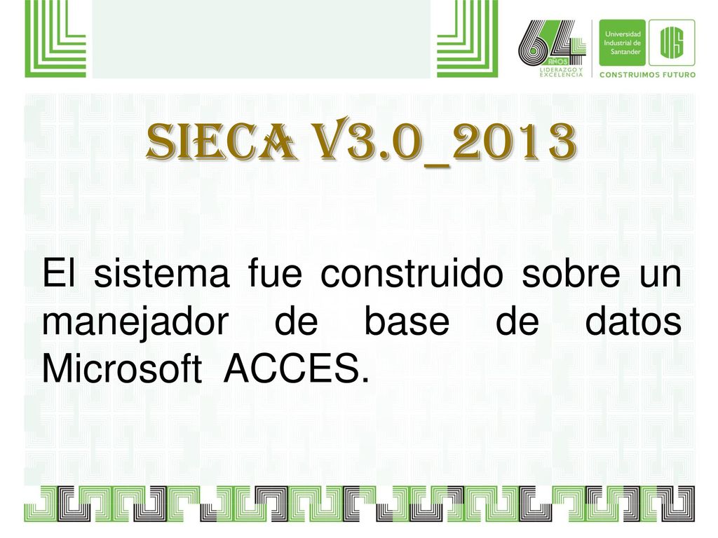 SIECA v3.0_2013 El sistema fue construido sobre un manejador de base de datos Microsoft ACCES.