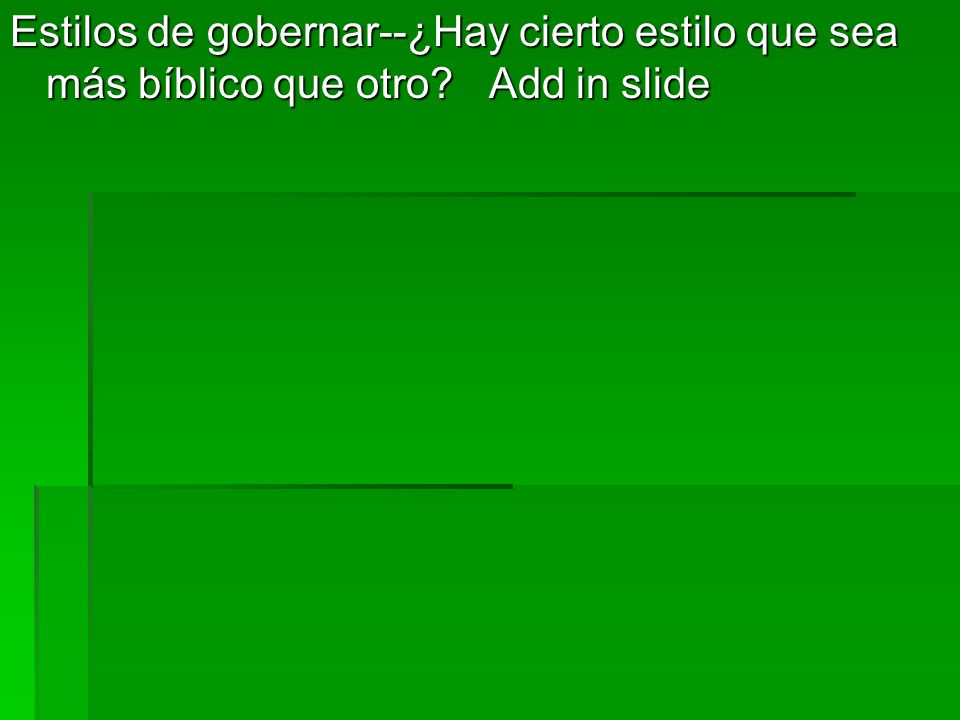 Estilos de gobernar--¿Hay cierto estilo que sea más bíblico que otro