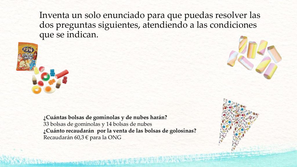 Inventa un solo enunciado para que puedas resolver las dos preguntas siguientes, atendiendo a las condiciones que se indican.