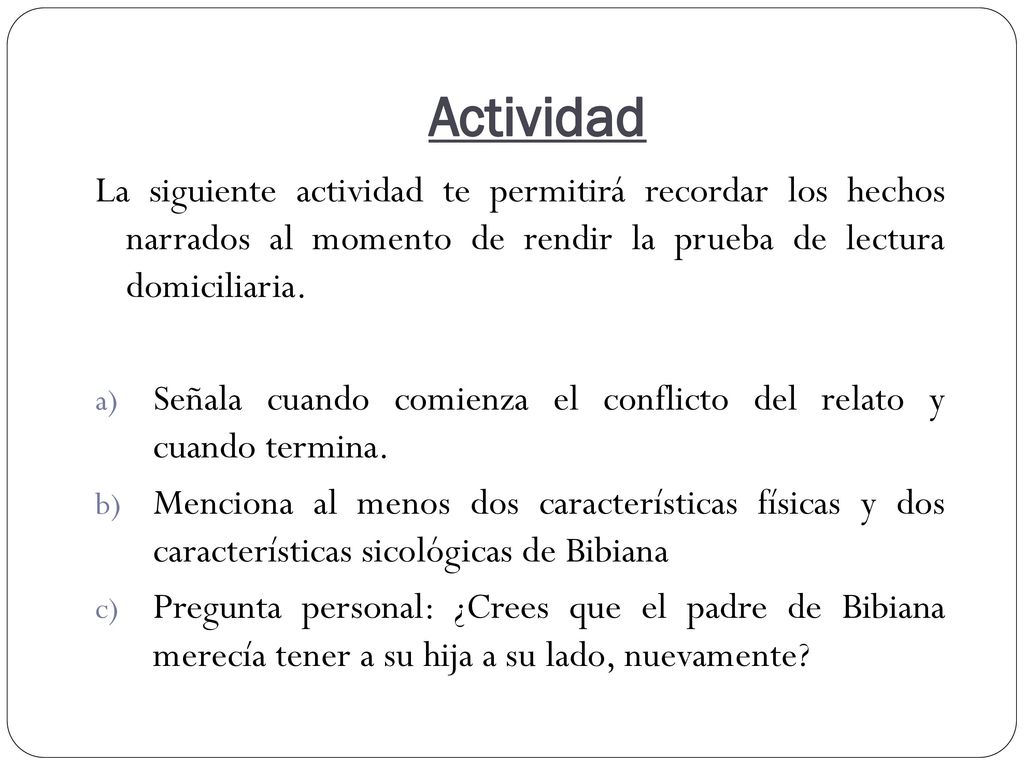 Actividad La siguiente actividad te permitirá recordar los hechos narrados al momento de rendir la prueba de lectura domiciliaria.