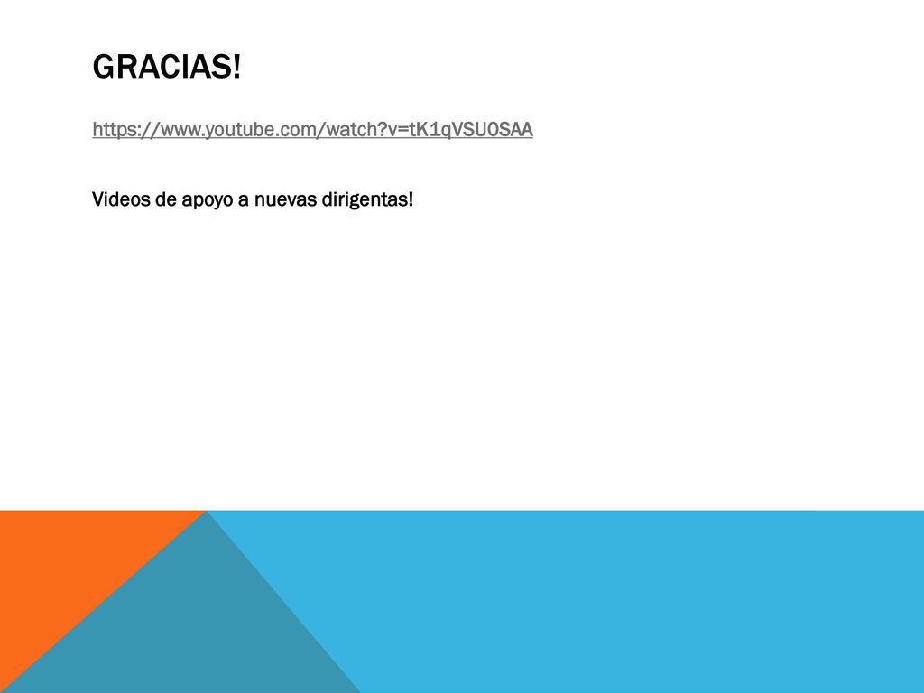 GRACIAS!   v=tK1qVSU0SAA Videos de apoyo a nuevas dirigentas!