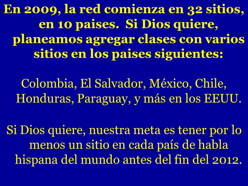 En 2009, la red comienza en 32 sitios, en 10 paises