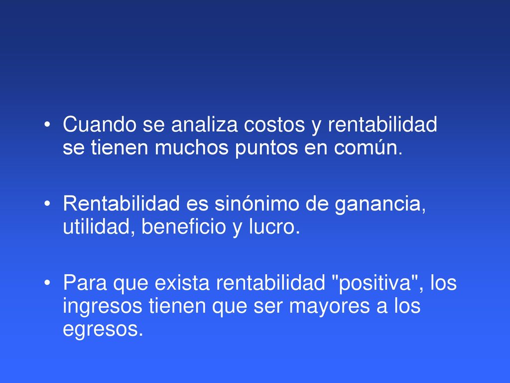 Cuando se analiza costos y rentabilidad se tienen muchos puntos en común.