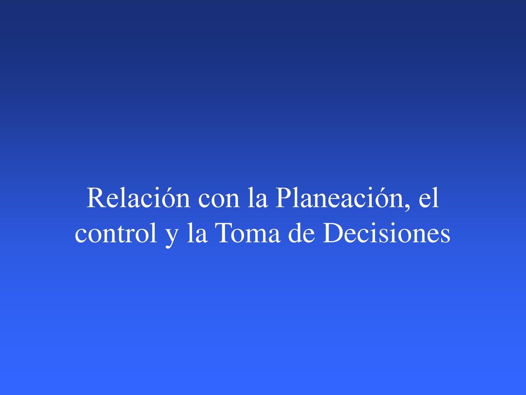 Relación con la Planeación, el control y la Toma de Decisiones