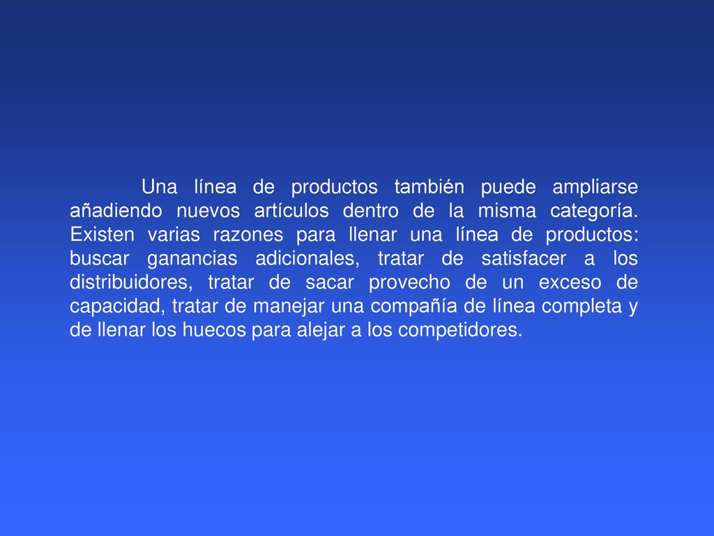 Una línea de productos también puede ampliarse añadiendo nuevos artículos dentro de la misma categoría.