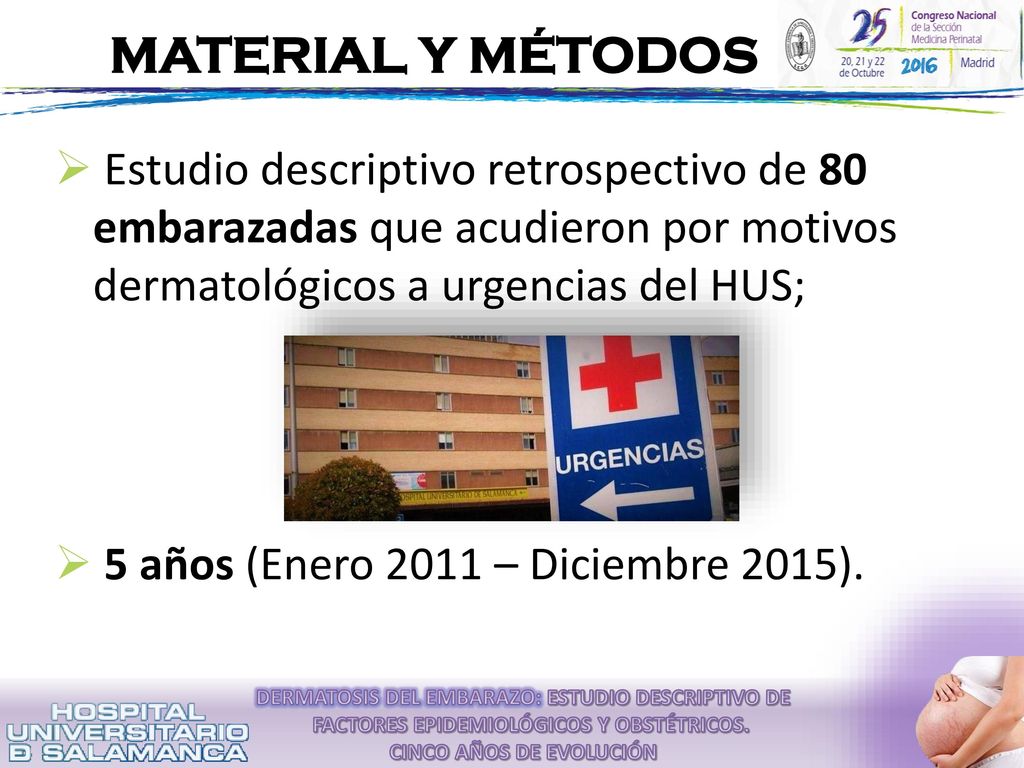 MATERIAL Y MÉTODOS Estudio descriptivo retrospectivo de 80 embarazadas que acudieron por motivos dermatológicos a urgencias del HUS;