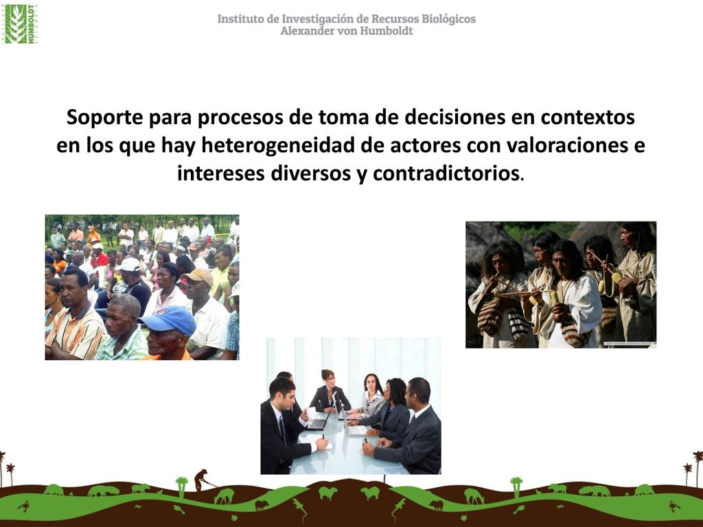 Soporte para procesos de toma de decisiones en contextos en los que hay heterogeneidad de actores con valoraciones e intereses diversos y contradictorios.