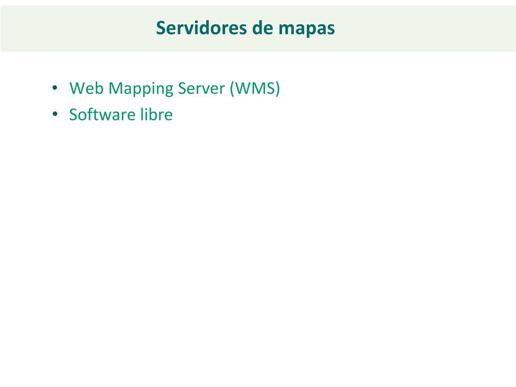 Servidores de mapas Web Mapping Server (WMS) Software libre