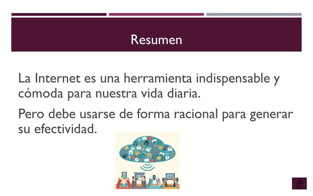 Resumen La Internet es una herramienta indispensable y cómoda para nuestra vida diaria.