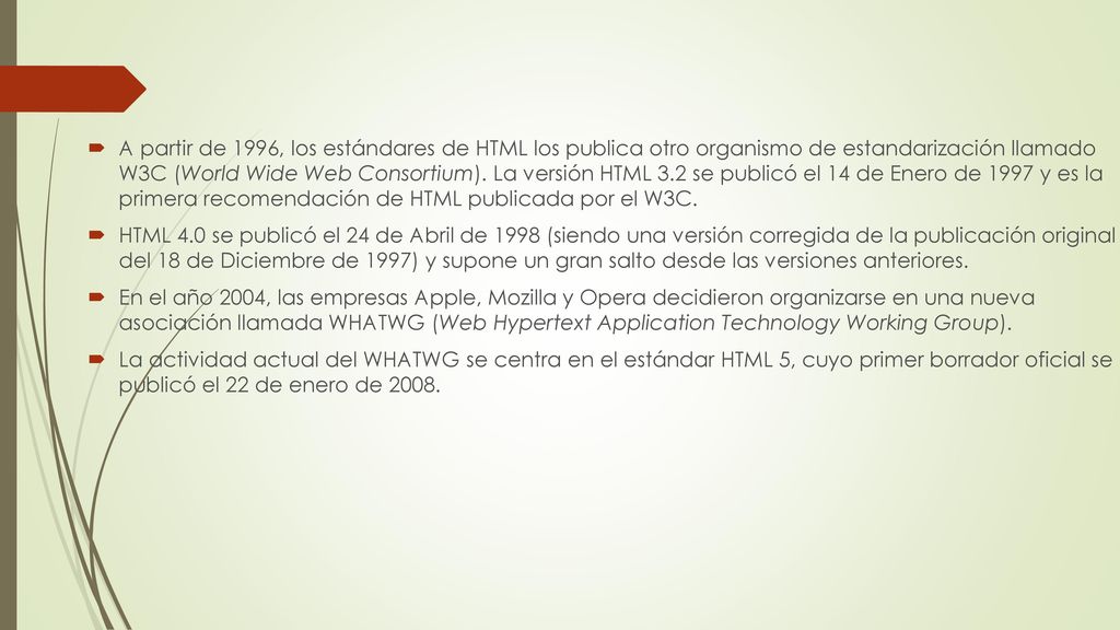 A partir de 1996, los estándares de HTML los publica otro organismo de estandarización llamado W3C (World Wide Web Consortium). La versión HTML 3.2 se publicó el 14 de Enero de 1997 y es la primera recomendación de HTML publicada por el W3C.