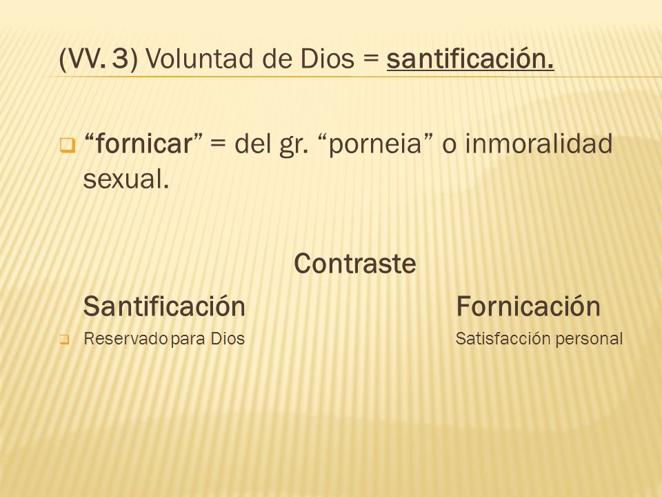 (VV. 3) Voluntad de Dios = santificación.