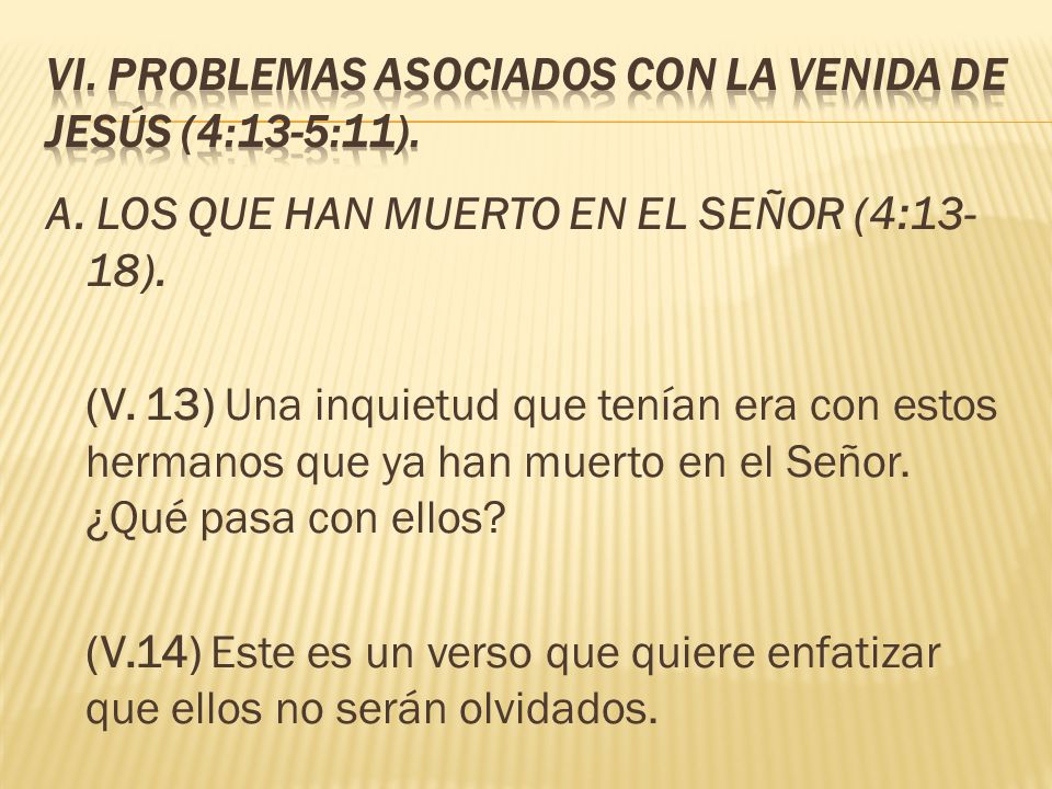 VI. PROBLEMAS ASOCIADOS CON LA VENIDA DE JESÚS (4:13-5:11).