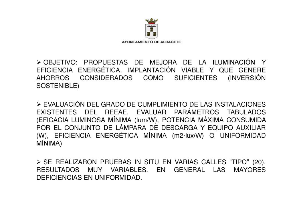 OBJETIVO: PROPUESTAS DE MEJORA DE LA ILUMINACIÓN Y EFICIENCIA ENERGÉTICA. IMPLANTACIÓN VIABLE Y QUE GENERE AHORROS CONSIDERADOS COMO SUFICIENTES (INVERSIÓN SOSTENIBLE)