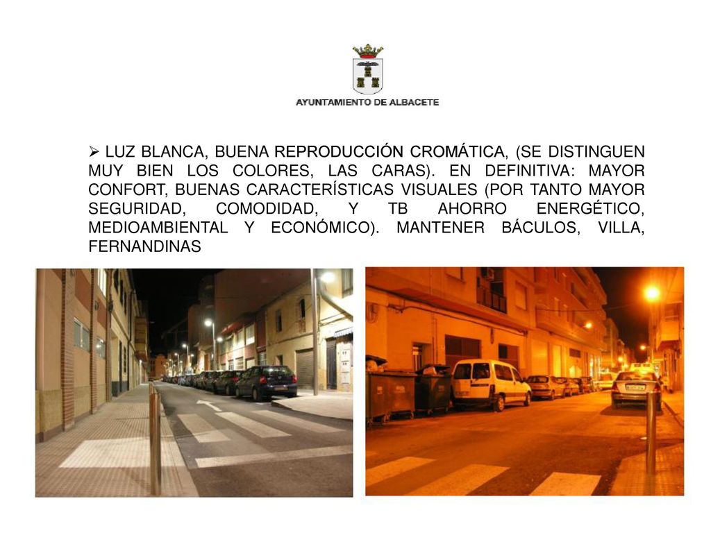 LUZ BLANCA, BUENA REPRODUCCIÓN CROMÁTICA, (SE DISTINGUEN MUY BIEN LOS COLORES, LAS CARAS).