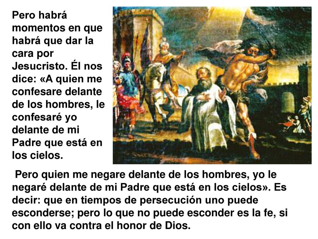 Pero habrá momentos en que habrá que dar la cara por Jesucristo