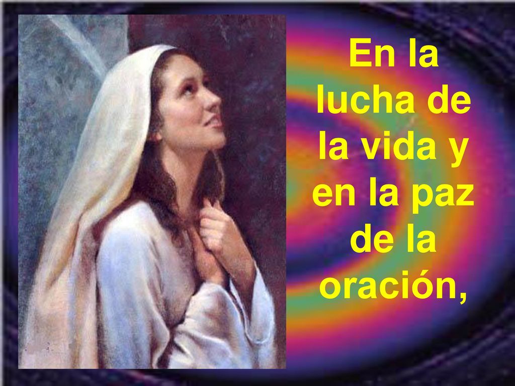 En la lucha de la vida y en la paz de la oración,