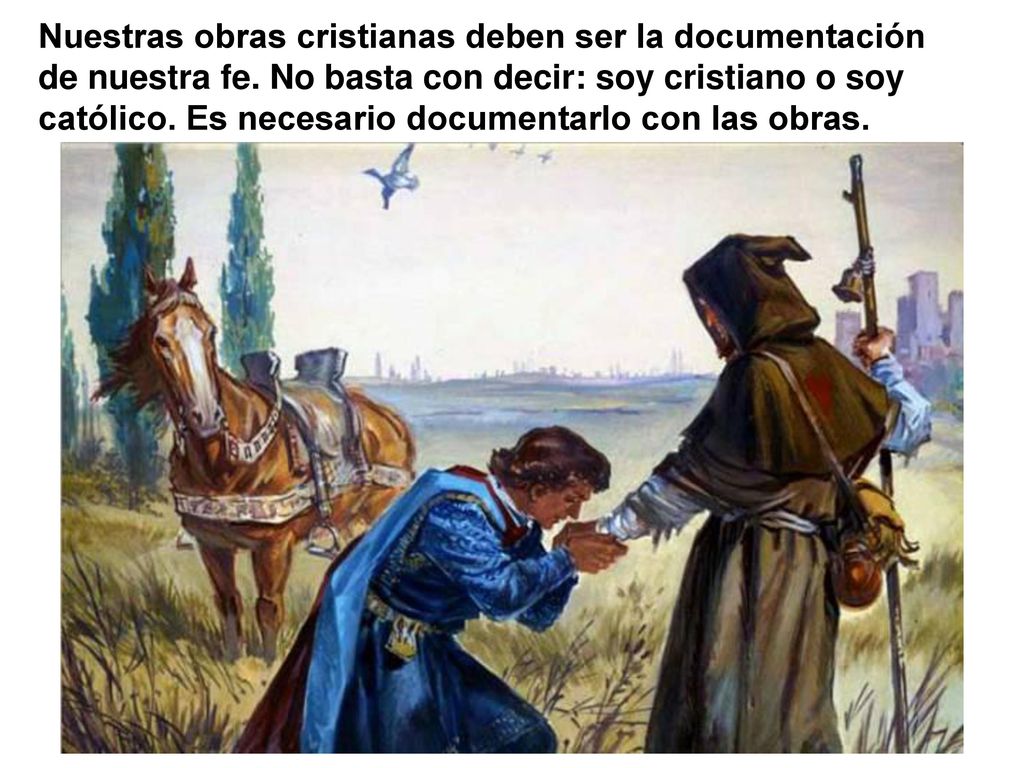 Nuestras obras cristianas deben ser la documentación de nuestra fe
