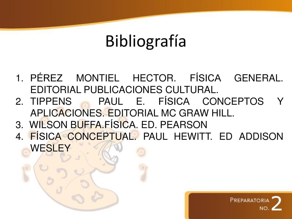 Bibliografía Pérez MONTIEL HECTOR. Física GENERAL. editorial PUBLICACIONES CULTURAL.