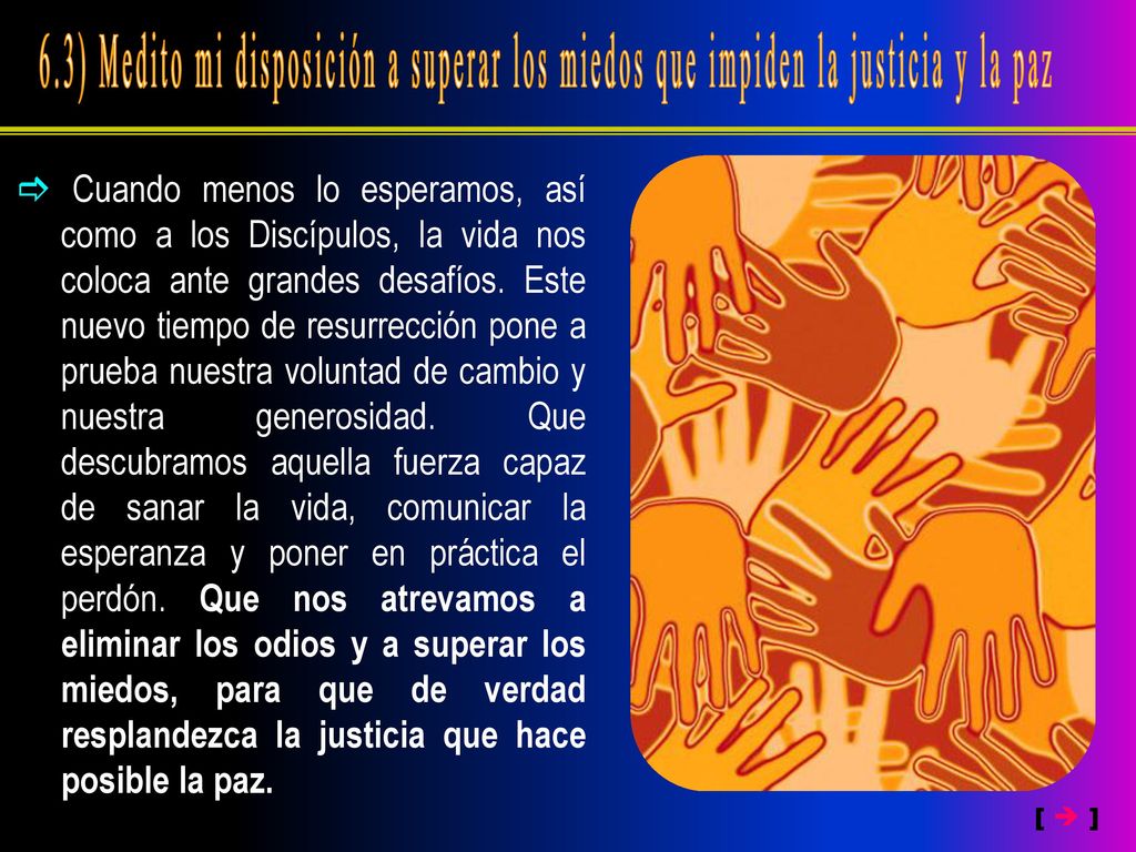 6.3) Medito mi disposición a superar los miedos que impiden la justicia y la paz