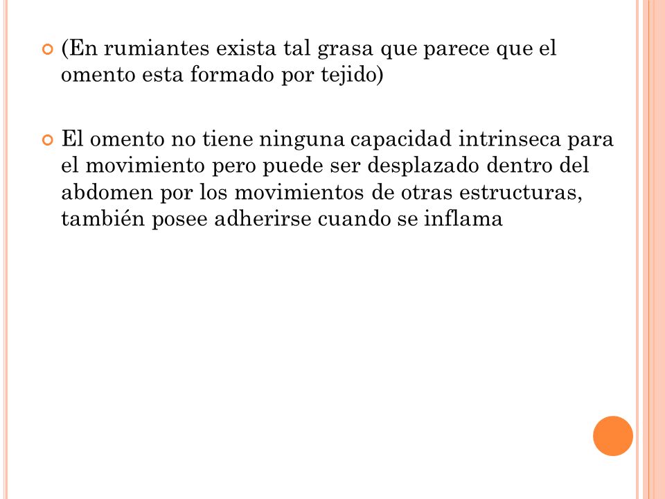 (En rumiantes exista tal grasa que parece que el omento esta formado por tejido)