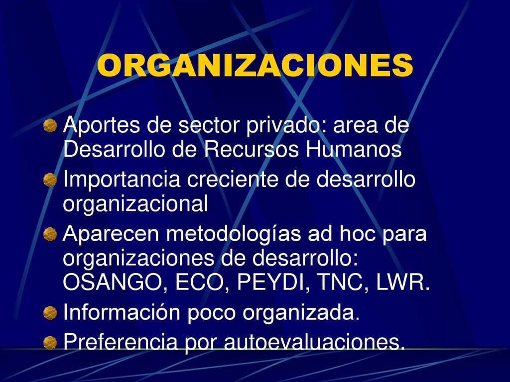 ORGANIZACIONES Aportes de sector privado: area de Desarrollo de Recursos Humanos. Importancia creciente de desarrollo organizacional.