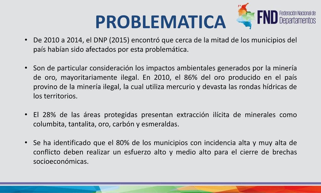 PROBLEMATICA De 2010 a 2014, el DNP (2015) encontró que cerca de la mitad de los municipios del país habían sido afectados por esta problemática.
