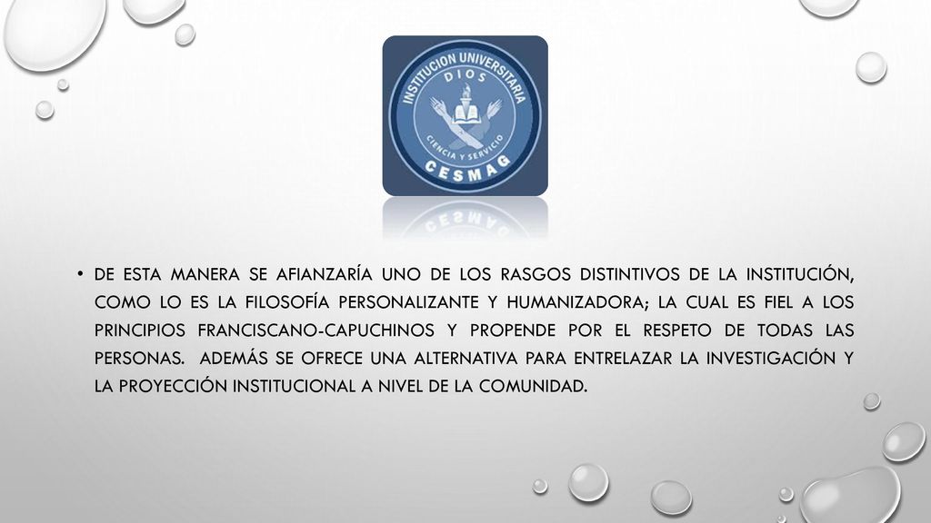 De esta manera se afianzaría uno de los rasgos distintivos de la institución, como lo es la Filosofía Personalizante y Humanizadora; la cual es fiel a los principios franciscano-capuchinos y propende por el respeto de todas las personas.