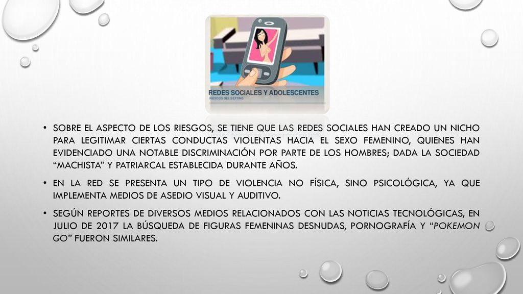 Sobre el aspecto de los riesgos, se tiene que las redes sociales han creado un nicho para legitimar ciertas conductas violentas hacia el sexo femenino, quienes han evidenciado una notable discriminación por parte de los hombres; dada la sociedad machista y patriarcal establecida durante años.