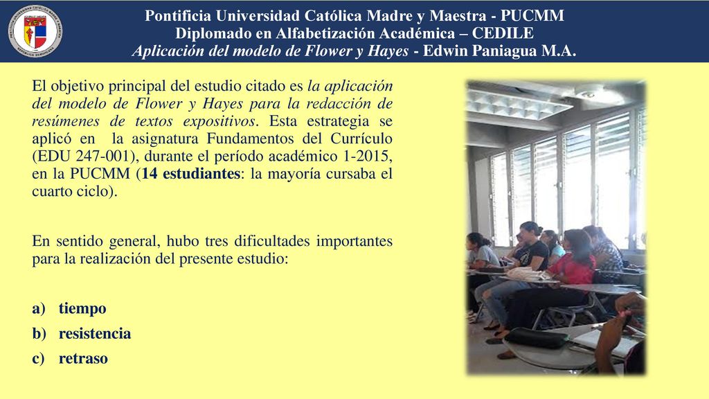 Pontificia Universidad Católica Madre y Maestra - PUCMM Diplomado en Alfabetización Académica – CEDILE Aplicación del modelo de Flower y Hayes - Edwin Paniagua M.A.