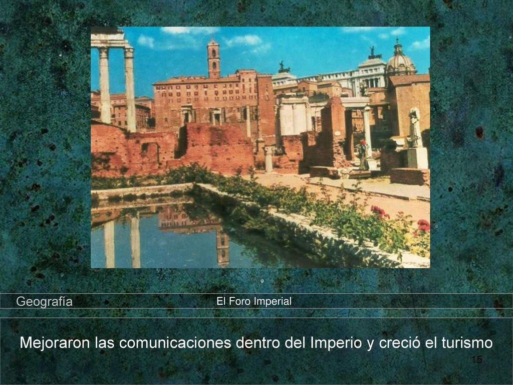 Mejoraron las comunicaciones dentro del Imperio y creció el turismo