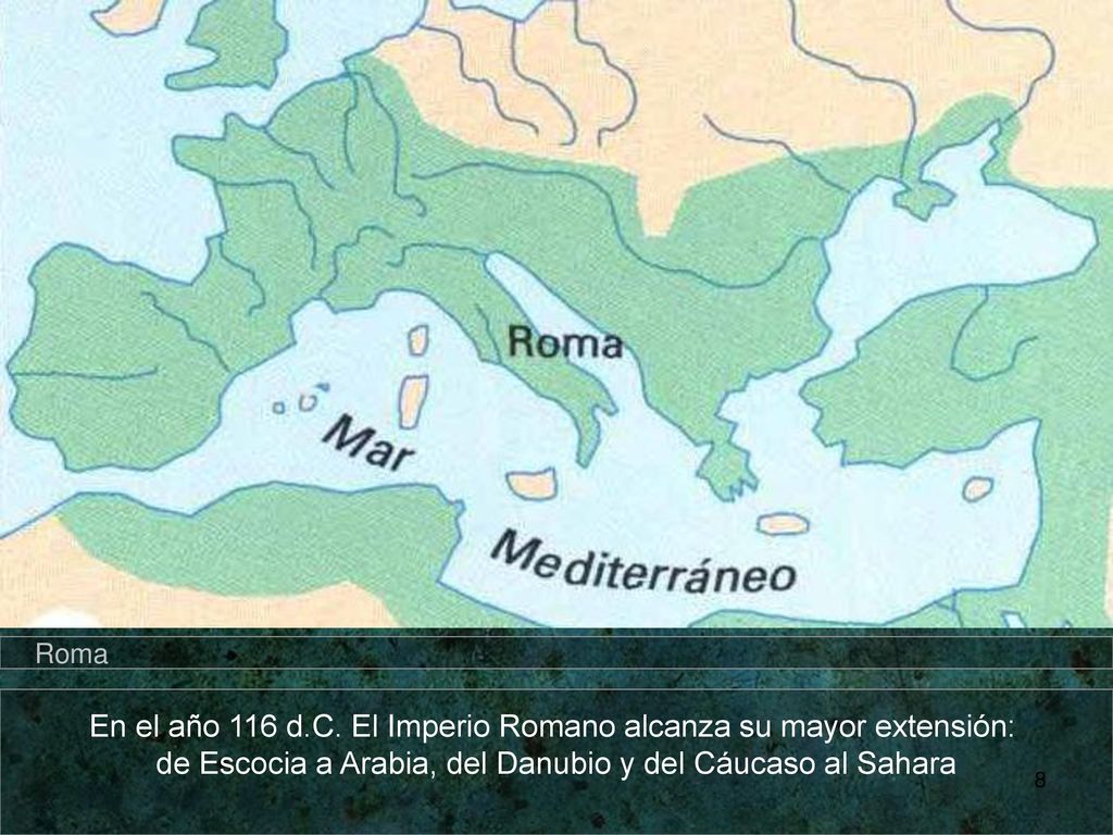 En el año 116 d.C. El Imperio Romano alcanza su mayor extensión: