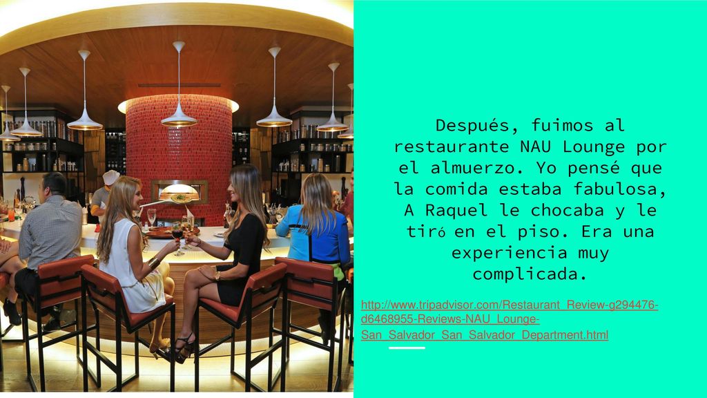 Después, fuimos al restaurante NAU Lounge por el almuerzo