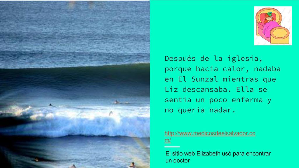 Después de la iglesia, porque hacía calor, nadaba en El Sunzal mientras que Liz descansaba. Ella se sentía un poco enferma y no quería nadar.