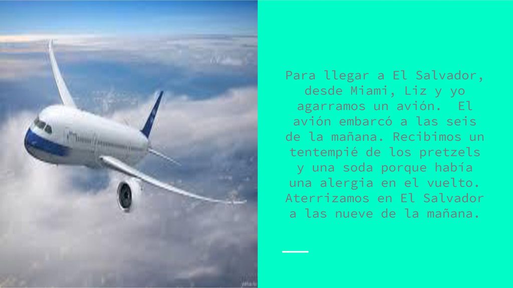 Para llegar a El Salvador, desde Miami, Liz y yo agarramos un avión