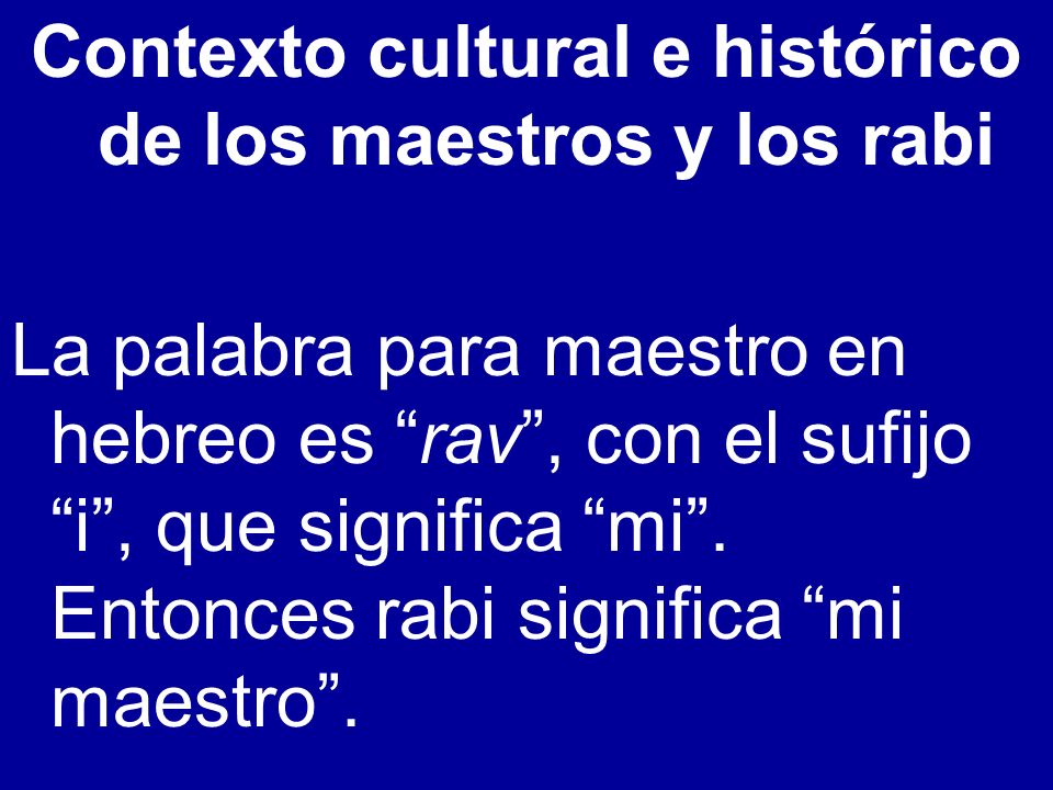 Contexto cultural e histórico de los maestros y los rabi