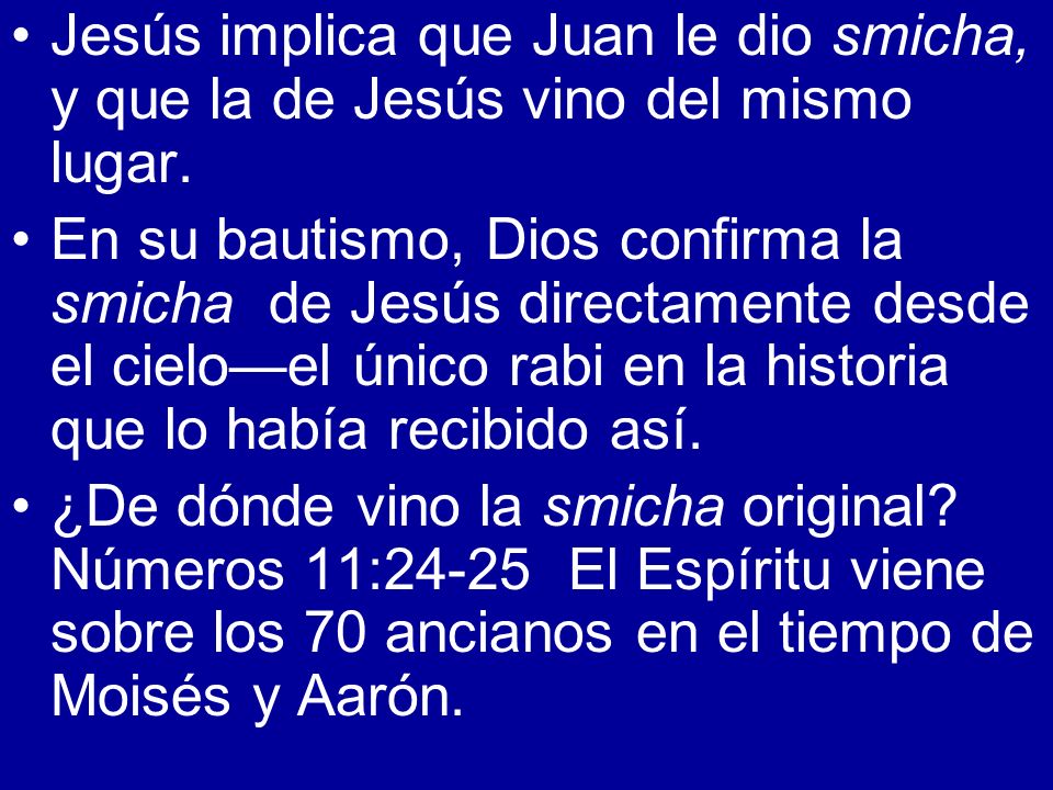Jesús implica que Juan le dio smicha, y que la de Jesús vino del mismo lugar.