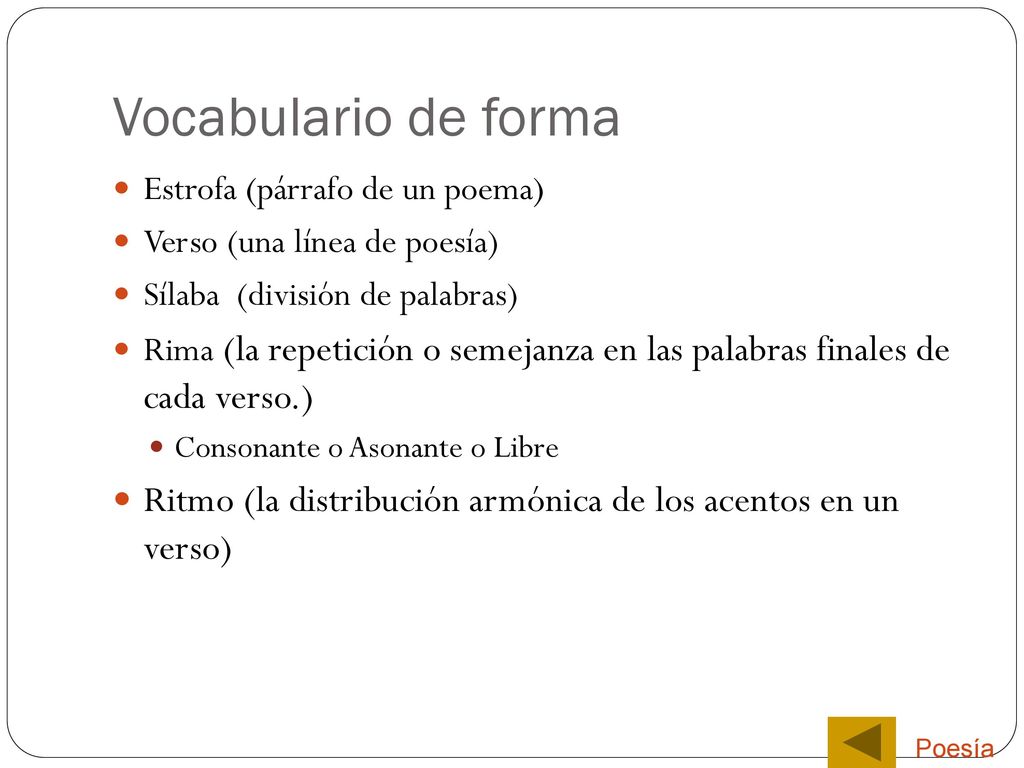 Vocabulario de forma Estrofa (párrafo de un poema) Verso (una línea de poesía) Sílaba (división de palabras)
